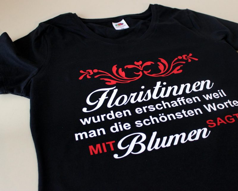 Berufsmotto T-Shirt für Floristinnen